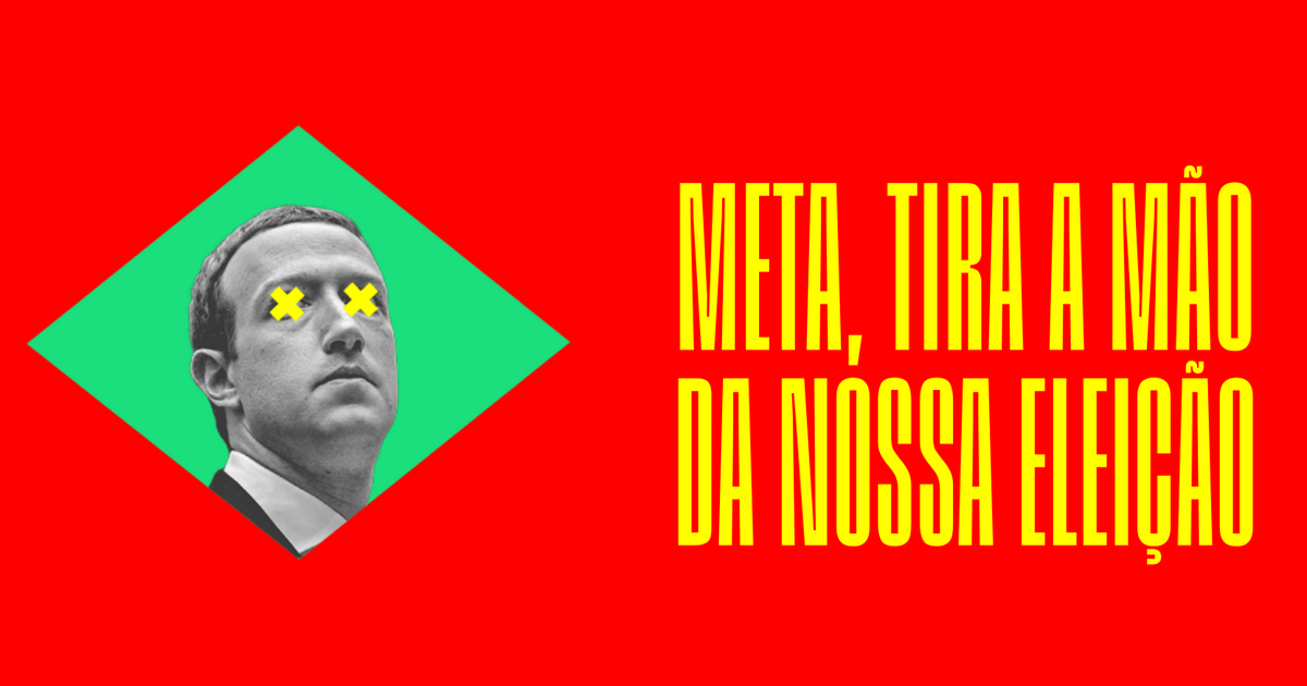 Arte do ato: Meta, tira a mão da nossa eleição